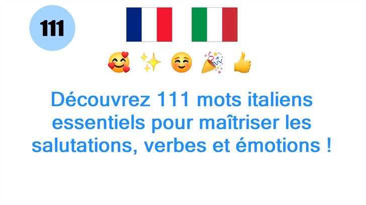 Découvrez 111 mots italiens essentiels pour maîtriser les salutations, verbes et émotions !